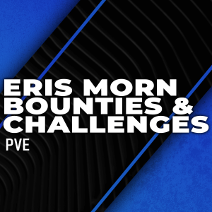 eris-morn-bounties-challenges