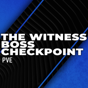 the-witness-boss-checkpoint-boosting