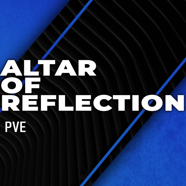 Boost Reflection Altar of Reflection Boosting | Guardian Boost | Altar of Reflection Carries