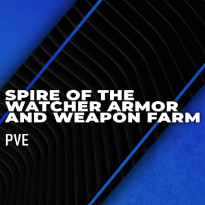 spire-of-the-watcher-armor-and-weapon-farm-boosting